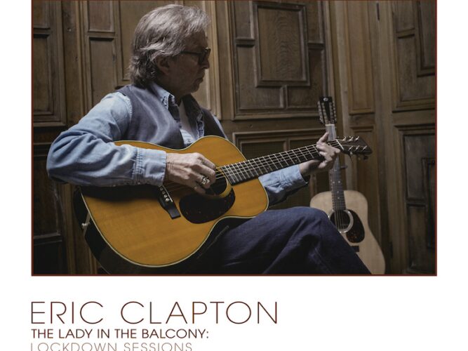 מגזין מקו ועד תרבות / מיזם דיגיטלי ללא צרכי רווח The Lady on the balcony<br><br>Eric Clapton<br><br>Lockdown sessions  